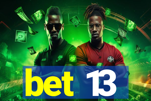 bet 13